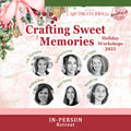 Crafting Sweet Memories - In-Person Holiday Crafting Workshop - Nashville - 2025